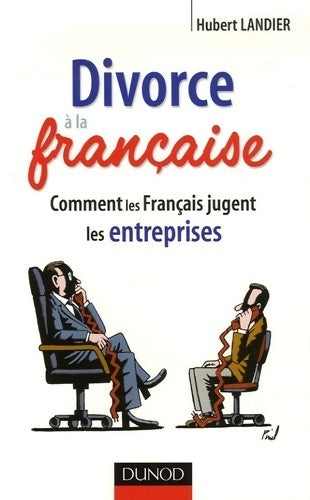 Divorce à la française. Comment les français jugent les entreprises - Hubert Landier - Livre
