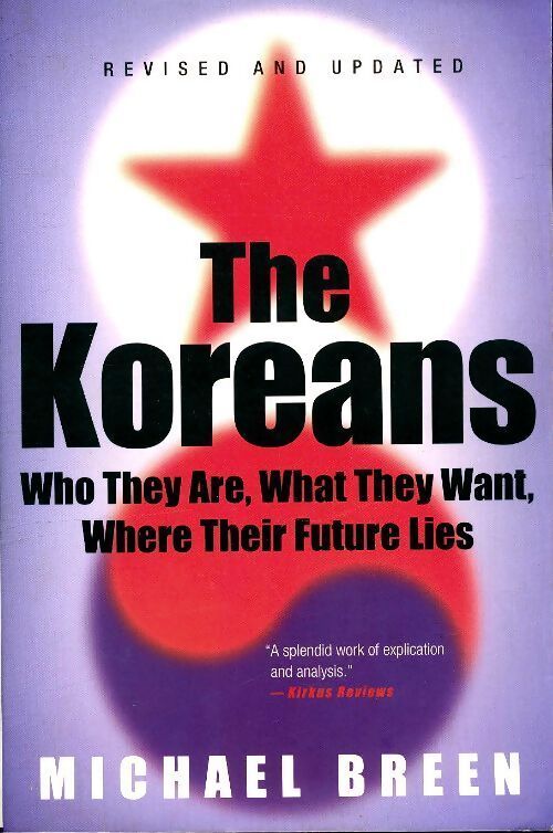 The koreans. Who they are what they want where their future lies - Michael Breen - Livre
