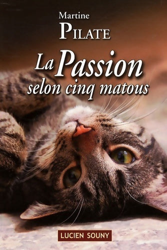 La passion selon cinq matous - Martine Pilate - Livre