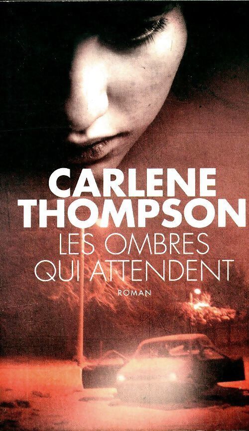 Les ombres qui attendent - Carlene Thompson - Livre