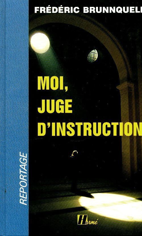 Moi, juge d'instruction - Frédéric Brunnquell - Livre