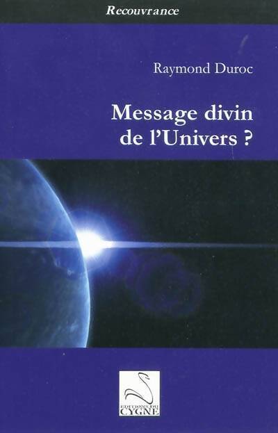 Message divin de l'univers ? - Raymond Duroc - Livre