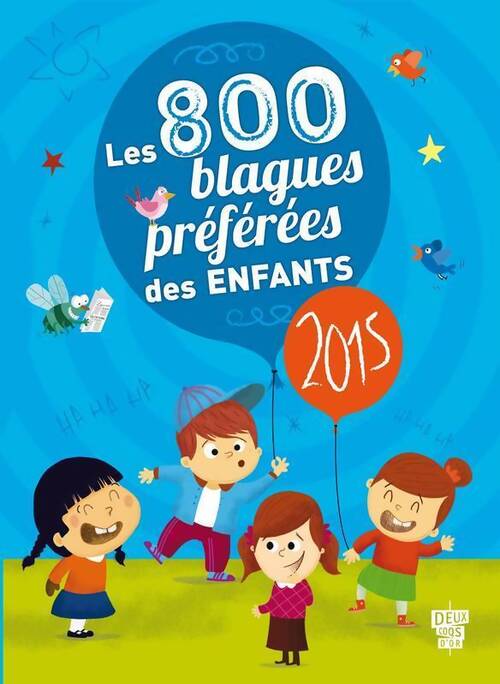 Les 800 blagues préférées des enfants 2015 - Collectif - Livre