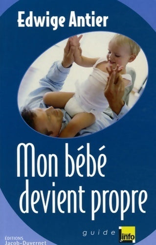 Mon bébé devient propre - Edwige Antier - Livre