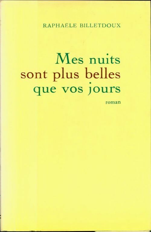 Mes nuits sont plus belles que vos jours - Raphaële Billetdoux - Livre