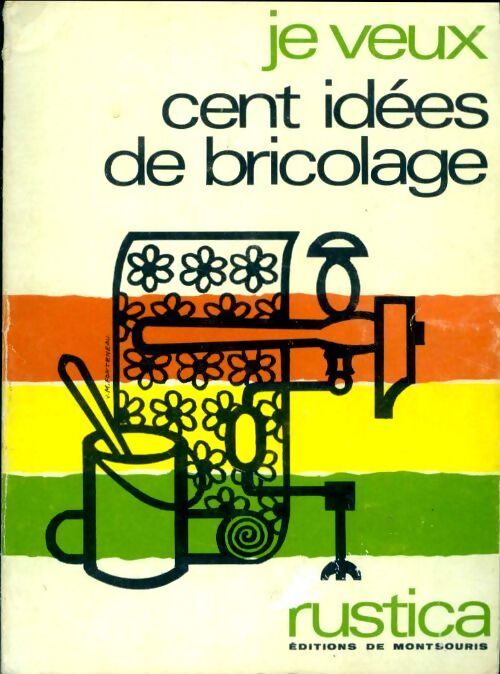 Je veux cent idées de bricolage - Collectif - Livre