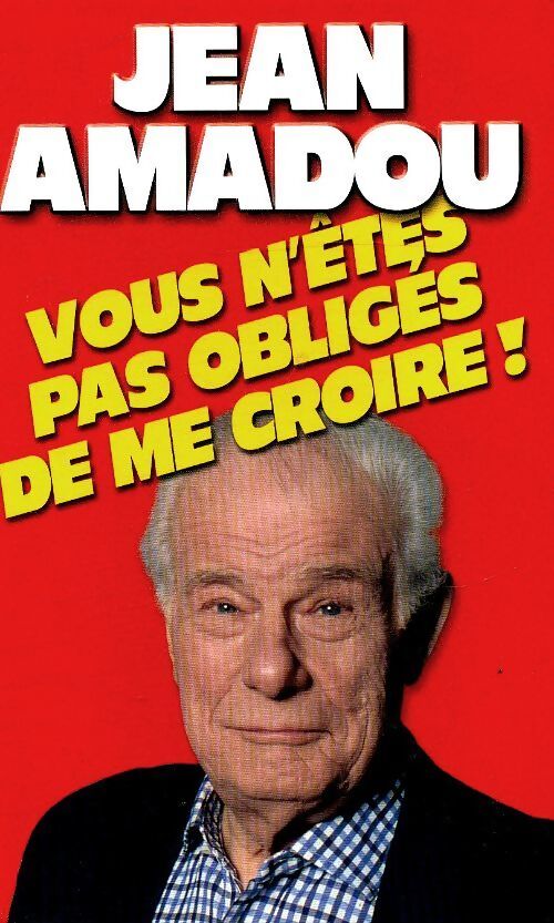 Vous n'êtes pas obligés de me croire - Jean Amadou - Livre