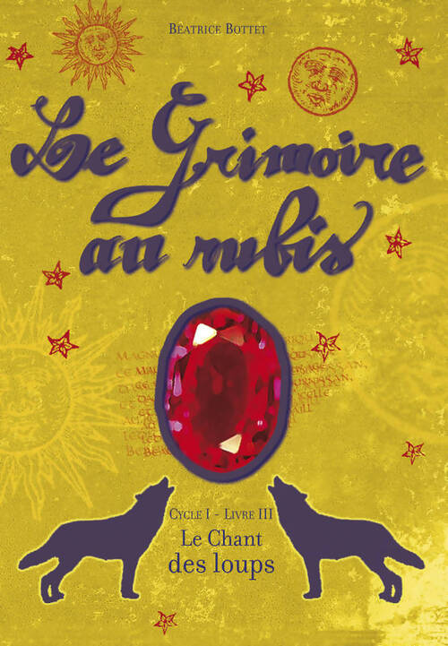 Le grimoire au rubis Tome III : Le chant des loups - Béatrice Bottet - Livre