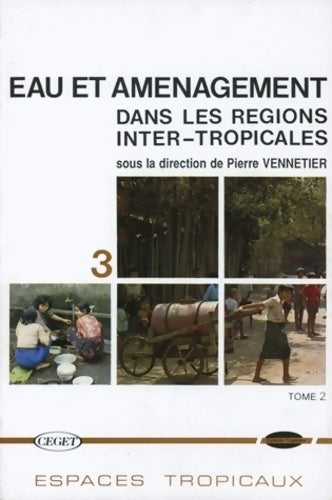 Eau et aménagement dans les régions inter-tropicales Tome II - Vennetier - Livre