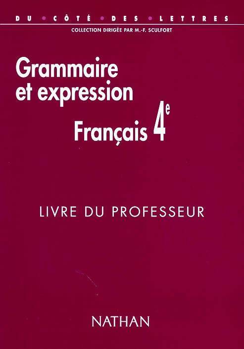 Français 4e grammaire et expression. Livre du professeur - Marie-France Sculfort - Livre