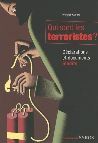 Qui sont les terroristes ? Déclarations et documents inédits - Philippe Godard - Livre