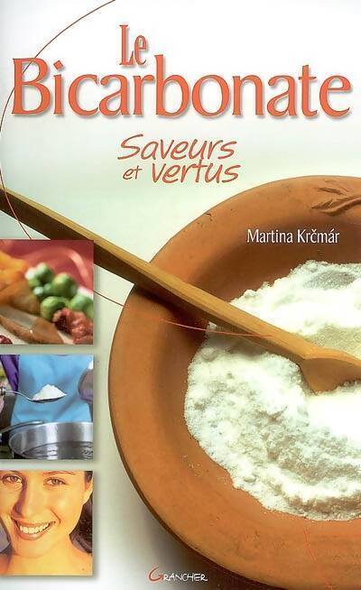 Le bicarbonate. Saveurs et vertus - Martina Krcmar - Livre