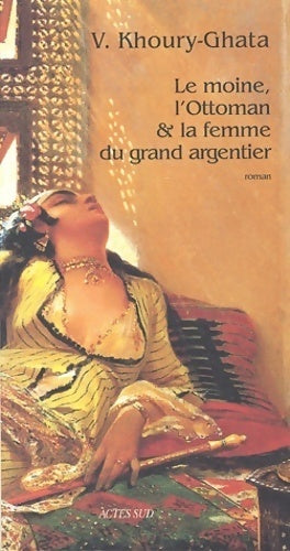 Le moine, l'ottoman & la femme du grand argentier - Vénus Khoury-Ghata - Livre