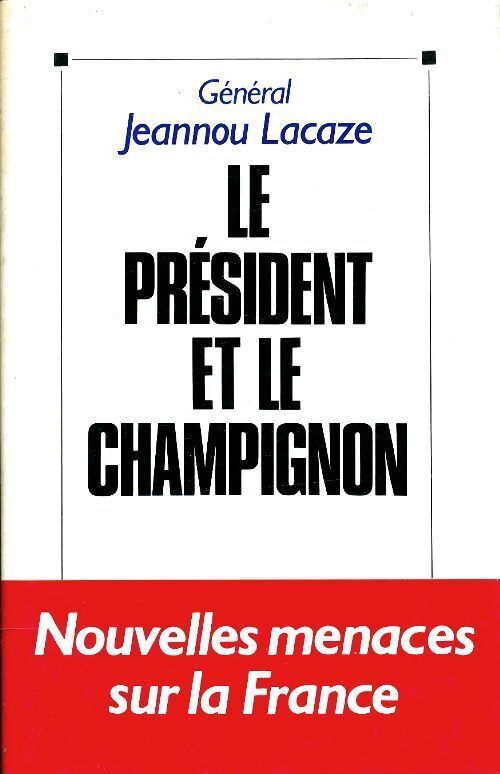 Le président et le champignon - Général Jeannou Lacaze - Livre