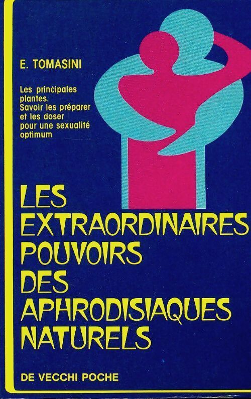L'extraordinaire pouvoir des aphrodisiaques naturels - E. Tomasini - Livre