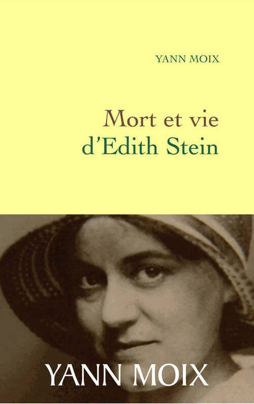 Mort et vie d'Edith Stein - Yann Moix - Livre