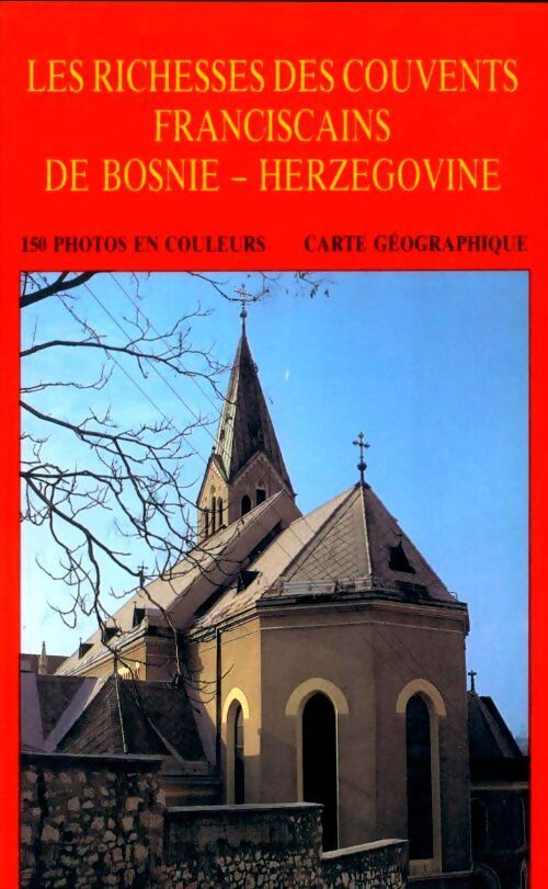 Les richesses des couvents franciscains de Bosnie-Herzégovine - Collectif - Livre
