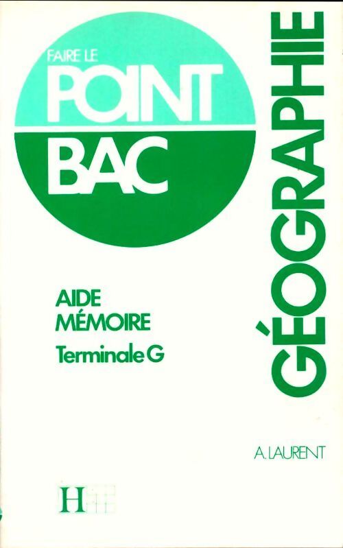 Aide-mémoire géographie Terminale G - A. Laurent - Livre
