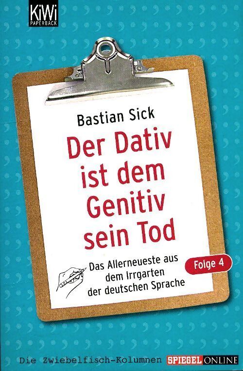 Der dativ ist dem genitiv sein tod 04 : Das allerneuste aus dem irrgarten der deutschen sprache - Bastian Sick - Livre