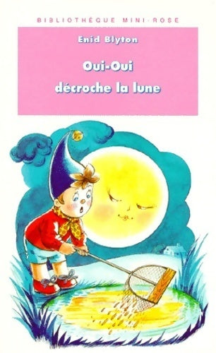 Oui-Oui décroche la lune - Enid Blyton - Livre