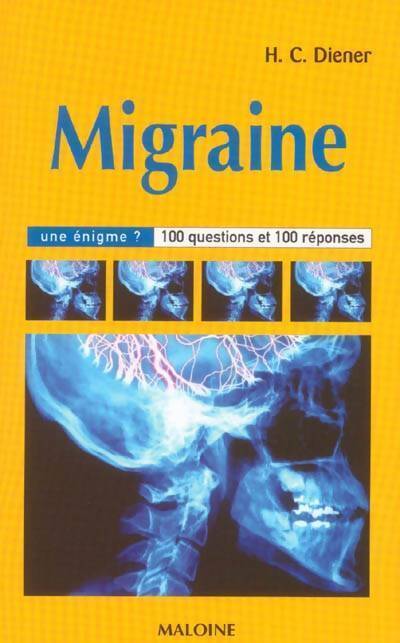 Migraine une énigme ? 100 questions et 100 réponses - Hans-Christoph Diener - Livre