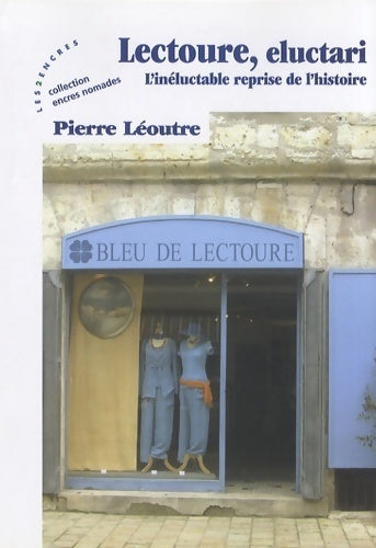 Lectoure eluctari. L'inéluctable reprise de l'histoire - Pierre Léoutre - Livre