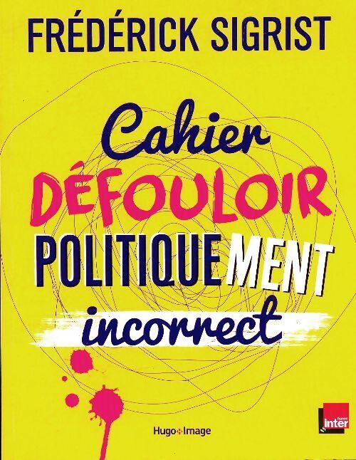 Cahier défouloir politiquement incorrect - Frederick Sigrist - Livre