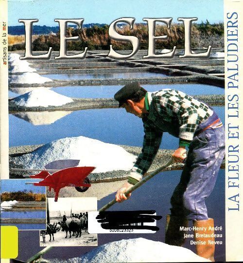 Le sel. La fleur et les paludiers - Marc-Henry André - Livre