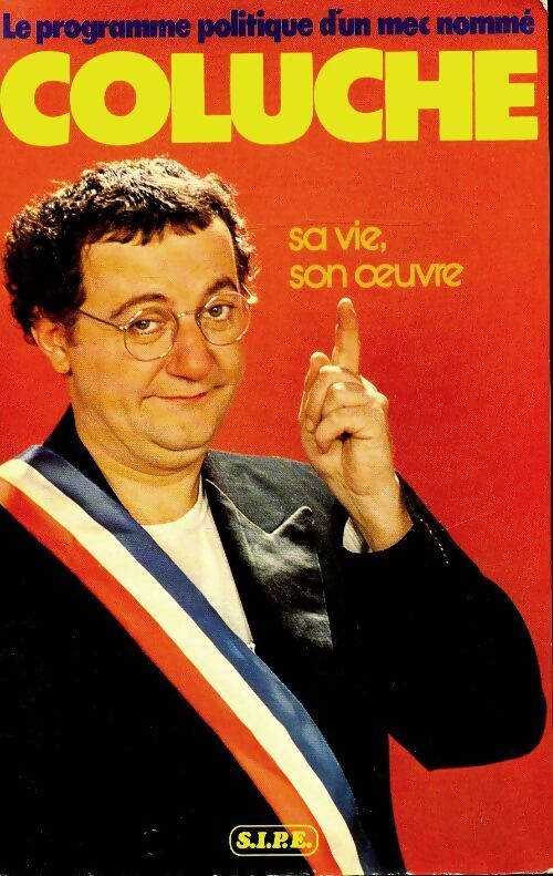 Coluche, sa vie, son oeuvre - Eric Bhat - Livre