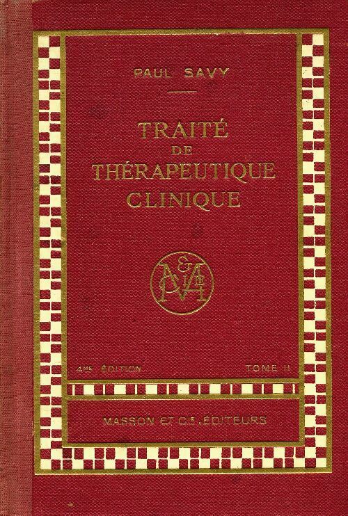 Traité de thérapeutique clinique Tome II - Paul Savy - Livre