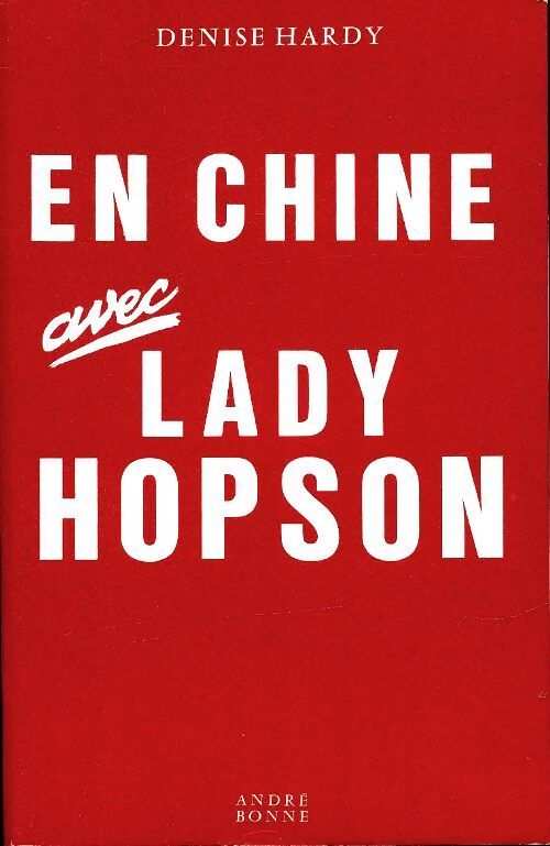 En chine avec lady Hopson - Denise Hardy - Livre