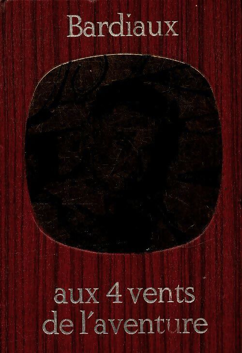 Aux quatre vents de l'aventure Tome I : Le défi au Cap Horn - Marcel Bardiaux - Livre