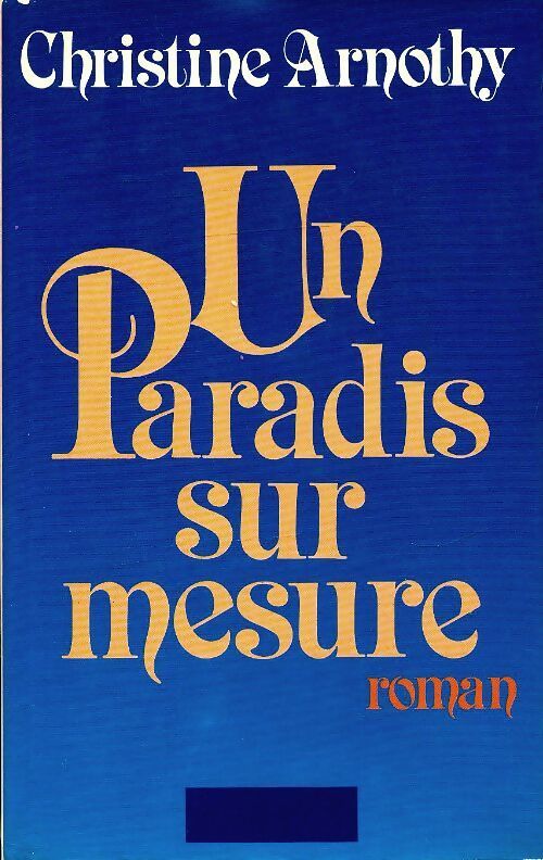 Un paradis sur mesure - Christine Arnothy - Livre