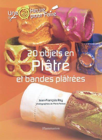 20 objets en plâtre et bandes plâtrées - Jean-François Rey - Livre