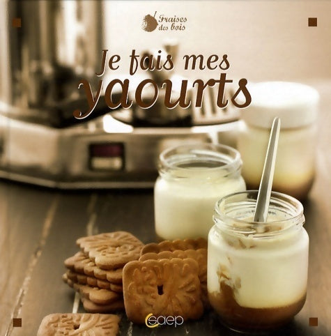 Je fais mes yaourts - Laurence Dalon - Livre