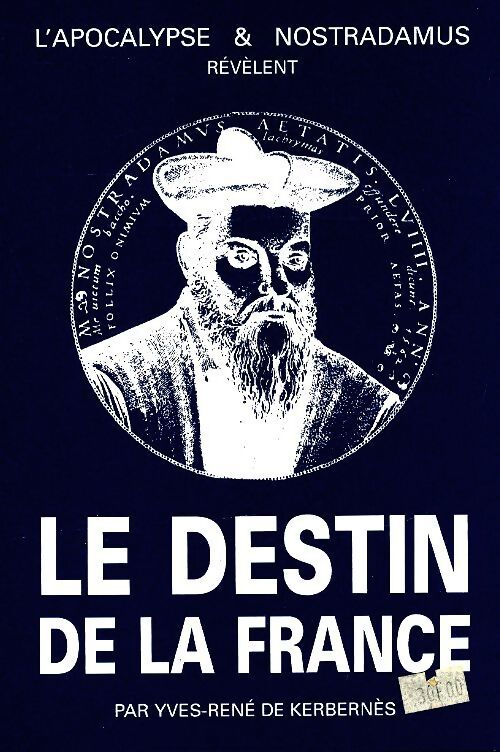 L'apocalypse et Nostradamus révèlent le destin de la France - Yves-René De Kerbernès - Livre