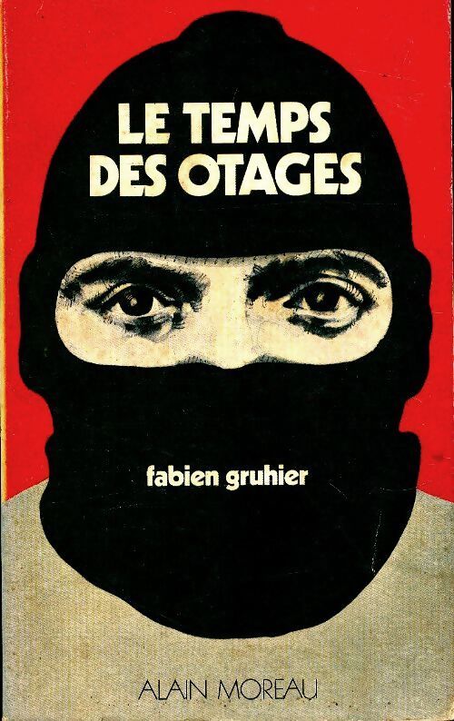 Le temps de otages - Fabien Gruhier - Livre
