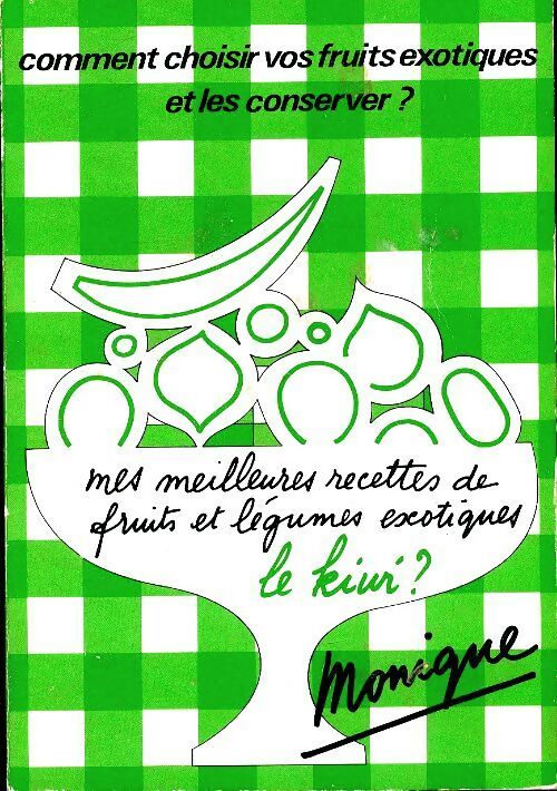 Mes meilleures recettes de fruits et légumes exotiques - Monique - Livre