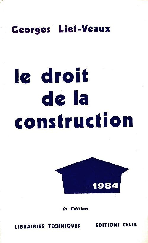 Le droit de la construction 1984 - Georges Liet-Vaux - Livre