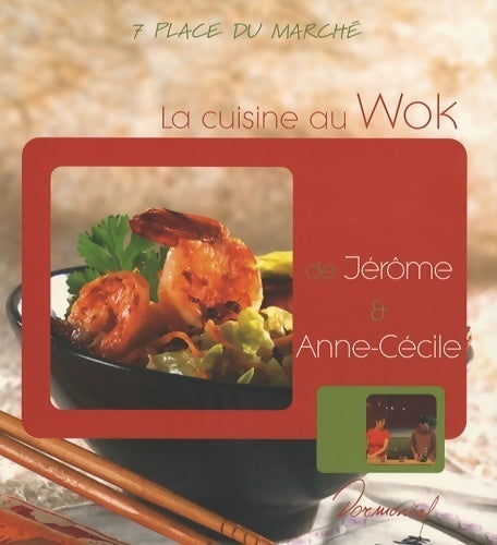 La cuisine au wok de Jérôme & Anne-Cécile - Anne-Cécile Fichaux - Livre