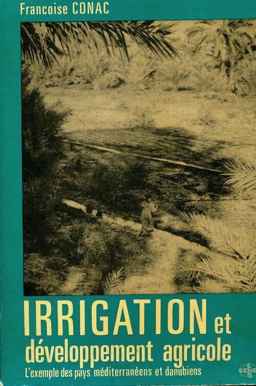 Irrigation et développement agricole - Françoise Conac - Livre