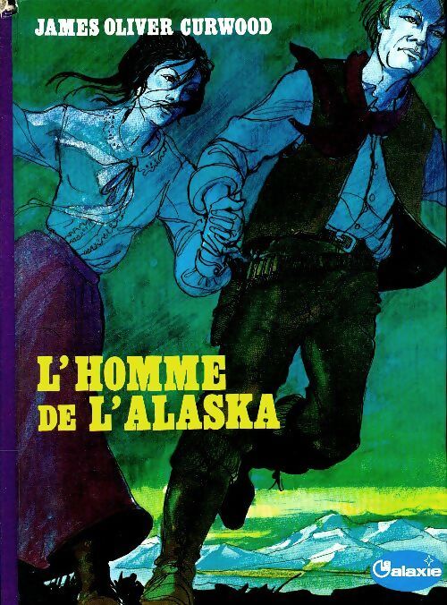 L'homme de l'Alaska - James Oliver Curwood - Livre