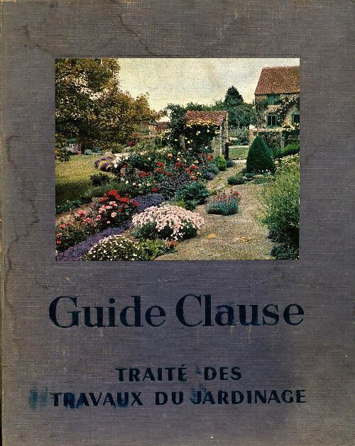 Guide Clause traité pratique des travaux du jardinage - Collectif - Livre