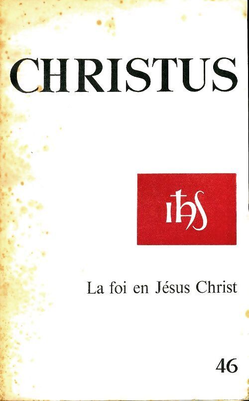 Christus n°46 : La foi en Jésus Christ - Collectif - Livre