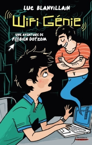 Wifi génie une aventure de Fabien dot. Com - Luc Blanvillain - Livre