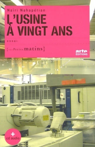 L'usine à vingt ans - Naïri Nahapétian - Livre
