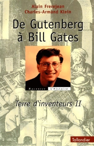 Terre d'inventeurs Tome II : De Gutenberg à Bill Gates - Alain Frerejean - Livre