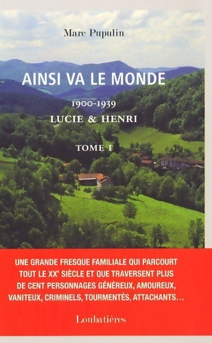Ainsi va le monde Tome I : Lucie et Henri (1900-1939) - Marc Pupulin - Livre