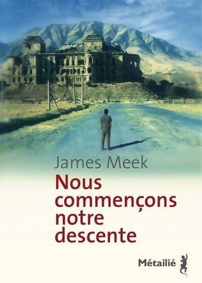 Nous commençons notre descente - James Meek - Livre
