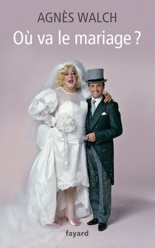 Où va le mariage ? - Agnès Walch - Livre